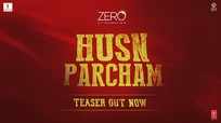 Zero | Song (Teaser) - Husn Parcham