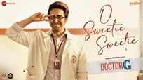 Doctor G | Song - O Sweetie Sweetie