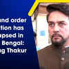 Article image for: Law and order situation has collapsed in West Bengal: Anurag Thakur