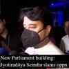 Article image for: New Parliament building: <i class="tbold">jyotiraditya scindia</i> slams oppn