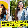 Article image for: <i class="tbold">showbiz</i> round-up with Delhi Times
