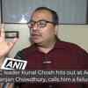 Article image for: TMC leader <i class="tbold">kunal ghosh</i> hits out at Adhir Ranjan Chowdhury, calls him a failure