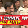 Article image for: Changes within NCP an internal matter, no outsiders’ reaction required: Sanjay Raut