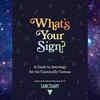 Article image for: ‘What's Your Sign? A Guide to <i class="tbold">astrology</i> for the Cosmically Curious’ by Sanctuary <i class="tbold">astrology</i>