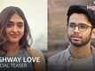 'Highway Love' Teaser: Ritvik Sahore And Gayatri Bhardwaj starrer 'Highway Love' Official Teaser