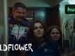 Wildflower Trailer: Alexandra Daddario, Kiernan Shipka and Reid Scott Starrer Wildflower Official Trailer
