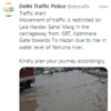 "Movement of traffic is restricted on Lala Hardev Sahai Marg in the carriageway from ISBT, Kashmere Gate towards Tis Hazari due to rise in water level of Yamuna river," tweets Delhi Traffic Police.