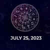 Article image for: Horoscope today,July 25, 2023: Here are the astrological predictions for your zodiac signs