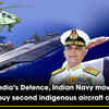 Article image for: Bolstering India’s Defence, Indian Navy moves mega deal to buy second indigenous aircraft carrier