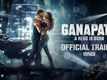 Ganapath - Official Trailer