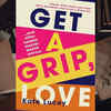 ‘Get a Grip, Love… And Other Helpful Mental Health Advice’ by Kate Lucey