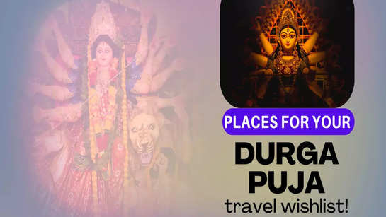 Places for your Durga Puja travel wishlist!