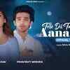 Article image for: Enjoy The New Hindi Music Video For Tere Dil Tak Aana Hai By Saaj Bhatt