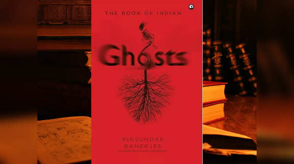 ‘The Book of Indian Ghosts’ by Riksundar Banerjee