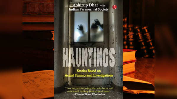 ‘Hauntings’ by Abhirup Dhar with Indian Paranormal Society