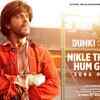 Article image for: Dunki | Song - Nikle The Kabhi Hum Ghar Se