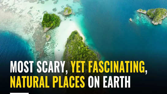 Most scary, yet fascinating, natural places on Earth  