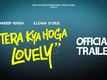 Tera Kya Hoga Lovely - Official Trailer