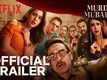 Murder Mubarak Trailer: Pankaj Tripathi And Sara Ali Khan Starrer Murder Mubarak Official Trailer