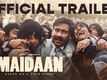 Maidaan - Official Trailer