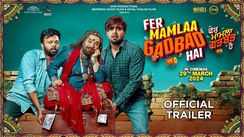 Fer Mamlaa Gadbad Hai - Official Trailer
