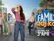 'Family Aaj Kal' Trailer: Apoorva Arora and Nitesh Pandey starrer 'Family Aaj Kal' Official Trailer