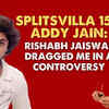 Article image for: SPLITSVILLA 15’s <i class="tbold">addy jain</i>: Found Akriti, Anicka & Rushali CUTE but they connected with others