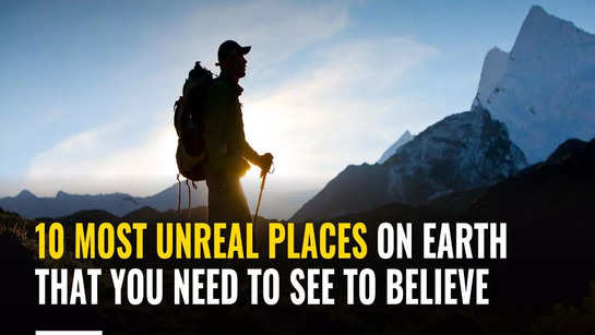 10 most unreal places on Earth that you need to see to believe