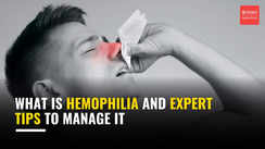 
What is Hemophilia? Expert tips to manage it
