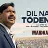 Article image for: Maidaan | Song - Dil Nahi Todenge