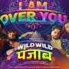 Article image for: <i class="tbold">wild wild punjab</i> | Song - I Am Over You
