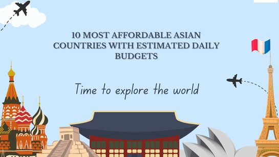 Top 10 Most Affordable Asian Countries with Estimated Daily Budgets