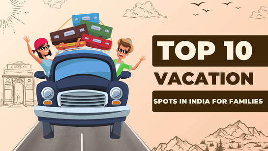 Top 10 vacation destinations in India for families