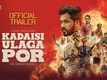 Kadaisi Ulaga Por - Official Trailer