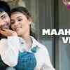 Article image for: Enjoy the Hit Song Maahiyan Ve in Hindi - Watch the Music Video
