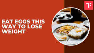 Watch: 5 Brilliant ways to eat eggs for weight loss