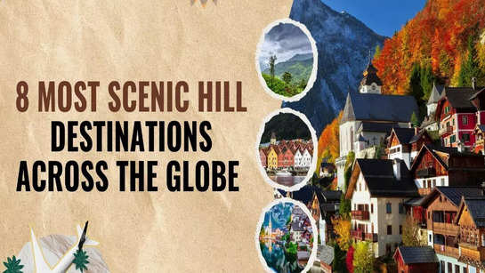 8 most scenic hill destinations across the globe