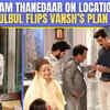 Article image for: Balam Thanedaar On Location: Vansh’s Sinister Plan; Can Bulbul Save Veer’s Fortune?