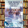 ‘The Night Train at Deoli’ by Ruskin Bond