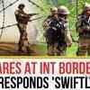 Article image for: Pakistan Army Targets International Border. Indian Army Strikes Back 'Swiftly, Proportionately'