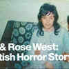 'Fred & Rose West: A British Horror Story'