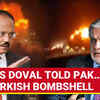 Article image for: Turkey Twist Or Truth? ‘Ajit Doval Spoke To Pakistan’s…’