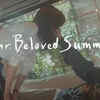 ​‘Our Beloved Summer’