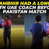 Article image for: Exchanging notes? Gautam Gambhir in a long chat with UAE coach <i class="tbold">Lalchand Rajput</i>