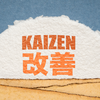 Change by tiny steps, not big drama (Kaizen)