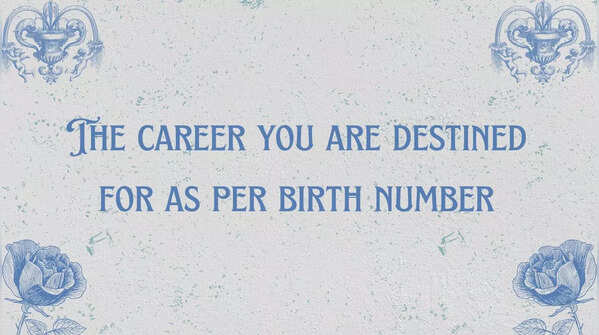 The career you are destined for as per birth number