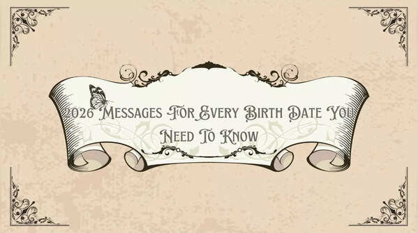 2026 Messages for every birth date you need to know