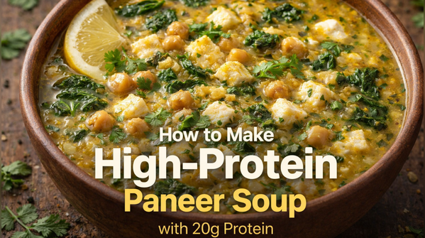 How to make high-protein Paneer Soup with 20g protein