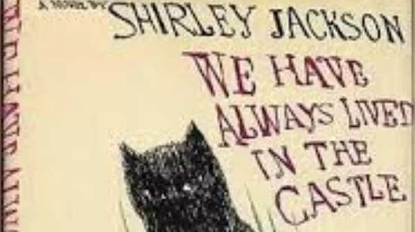 We Have Always Lived in the Castle by Shirley Jackson