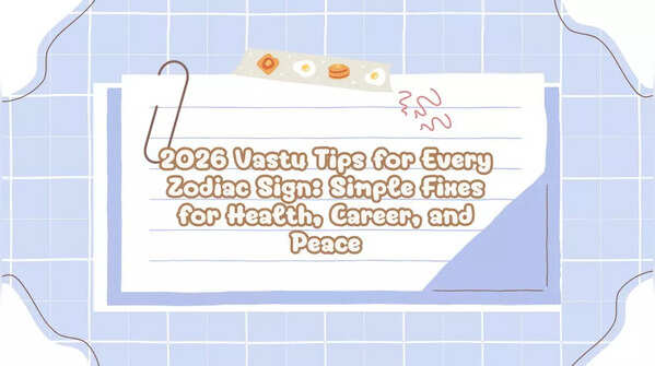 2026 Vastu Tips for Every Zodiac Sign: Simple Fixes for Health, Career, and Peace